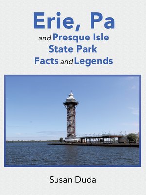 cover image of Erie, Pa and Presque Isle State Park Facts and Legends